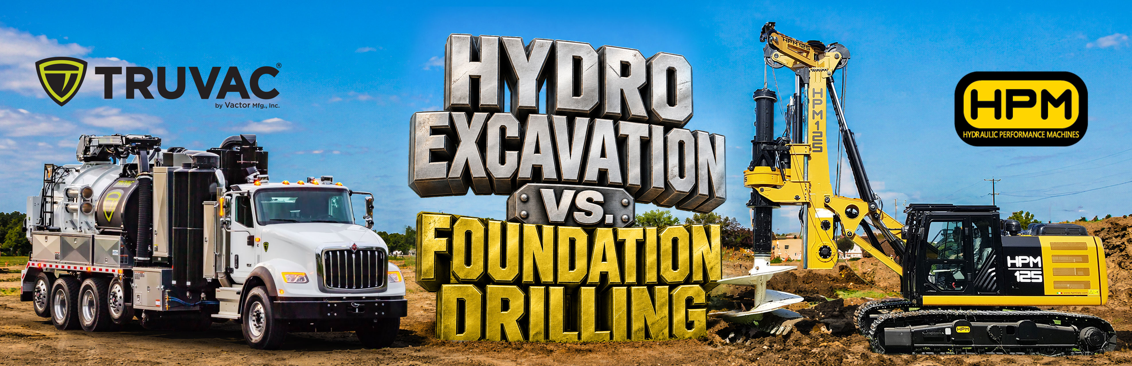 TRUVAC hydro excavator truck and HPM 125 foundation drill rig on a dirt jobsite, comparing hydro excavation vs. foundation drilling